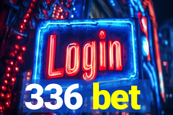 336 bet